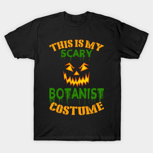 This Is My Scary Botanist Costume T-Shirt by jeaniecheryll